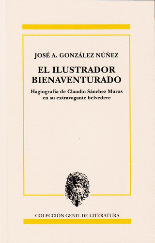 El Ilustrador Bienaventurado, De González Núñez, José Antonio. Editorial Publicaciones De Diputación Provincial De Granada, Tapa Blanda En Español