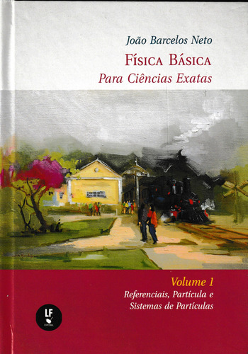 Física Básica Para Ciências Exatas - Volume 1, De João Barcelos Neto. Editora Livraria Da Física, Capa Dura Em Português