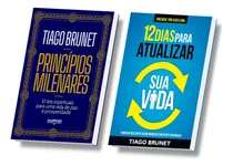 Comprar Kit 2 Livros, Tiago Brunet Princípios Milenares + 12 Dias Para Atualizar Sua Vida, 10 Leis Espirituais Para Uma Vida De Paz E Prosperidade, Embarque Nessa Jornada, 12 Chaves Que Vão Atualizar Sua Vida