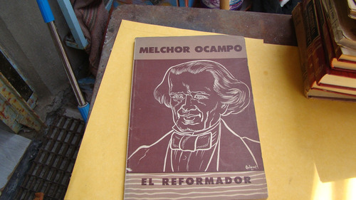 Melchor Ocampo , El Reformador  , Año 1962 , 77 Paginas