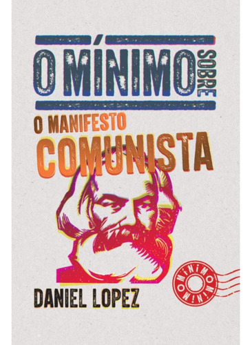 O Mínimo Sobre O Manifesto Comunista ( Daniel Lopez