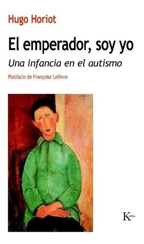 El Emperador , Soy Yo . Una Infancia En El Autismo