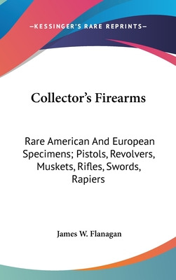 Libro Collector's Firearms: Rare American And European Sp...
