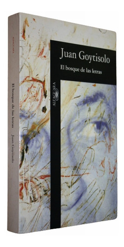 El Bosque De Las Letras - Juan Goytisolo - Flamante