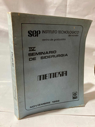 4o. Seminario De Siderurgia Memoria Nov 1982 Ins Tec Morelia