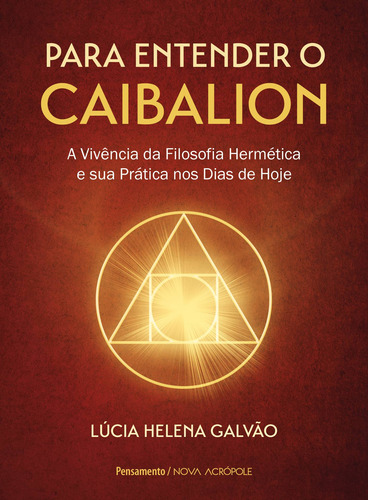 Para Entender O Caibalion: Não Aplica, De : Lucia Helena Galvão. Série Não Aplica, Vol. Não Aplica. Editora Pensamento, Capa Mole, Edição Não Aplica Em Português, 2021