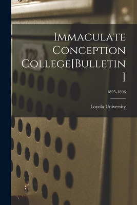 Libro Immaculate Conception College[bulletin]; 1895-1896 ...