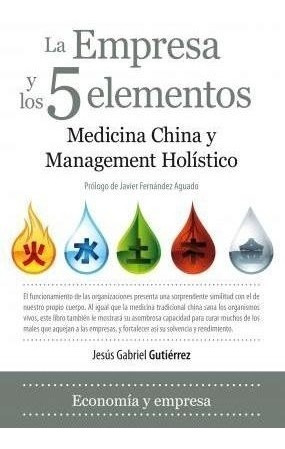 La Empresa Y Los 5 Elementos: Medicina China Y Ma (original)