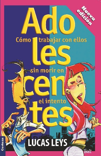 Adolescentes: Cómo Trabajar Con Ellos, Lucas Leys