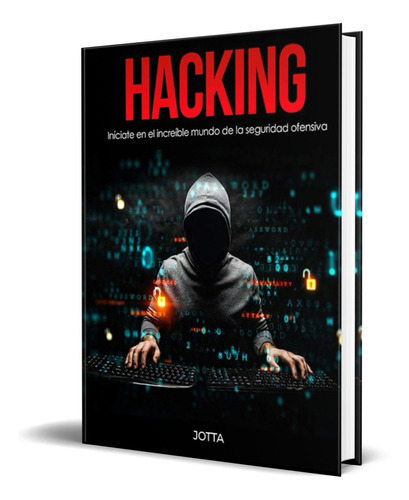 Hacking, De Jotta Corporation. Editorial Independently Published, Tapa Blanda En Español, 2020