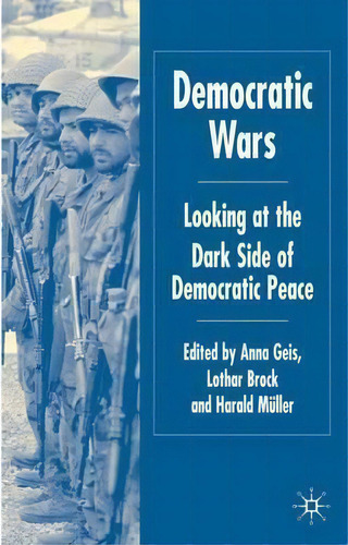 Democratic Wars: Looking At The Dark Side Of Democratic Peace, De A. Geis., Vol. 1. Editorial Palgrave Usa, Tapa Dura En Inglés