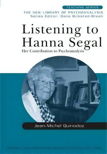 Listening To Hanna Segal, De Jean-michel Quinodoz. Editorial Taylor Francis Ltd, Tapa Blanda En Inglés