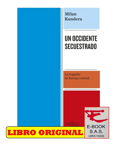 Un Occidente Secuestrado / Milan Kundera