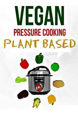 Libro Electric Pressure Cooker : Plant Based Vegan Diet (...