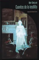 Comprar Cuentos De Lo Insólito, De May Sinclair. Editorial La Bibli