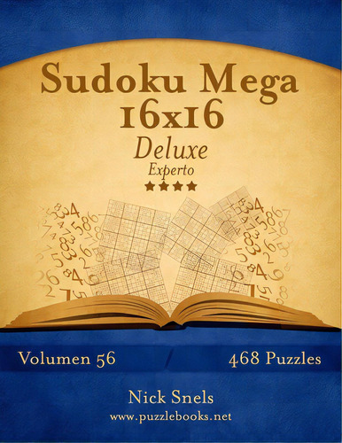 Sudoku Mega 16x16 Deluxe - Experto - Volumen 56 - 468 Puzzles, De Snels, Nick. Editorial Createspace, Tapa Blanda En Español