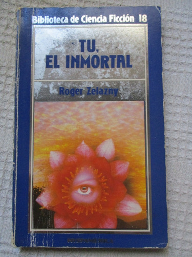 Roger Zelazny - Tu, El Inmortal
