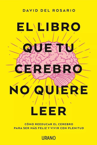 El Libro Que Tu Cerebro No Quiere Leer - David Del Rosario