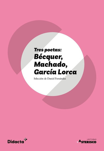 Tres Poetas Becquer Machado Garcia Lorca, De Garcia Lorca, Federico. Editorial Didacta +, Tapa Blanda En Español
