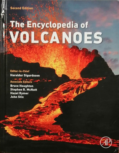 The Encyclopedia Of Volcanoes - Sigurdsson; Houghton