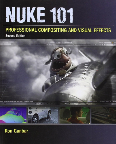 Nuke 101: Professional Compositing And Visual Effects / Ganb