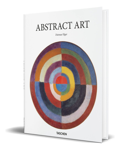 Abstract Art, de Dietmar Elger. Editorial Taschen, tapa dura en inglés, 2017