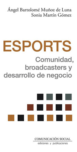 Esports. Comunidad, Broadcasters Y Negocio -   - * 