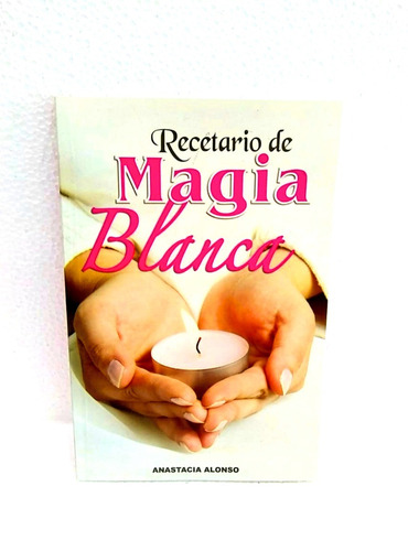 Libro - Recetario De Magia Blanca.