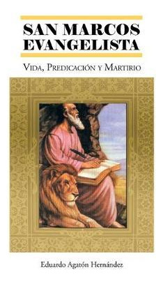 Libro San Marcos Evangelista - Eduardo Agatã¿â³n Hernã¿â¡...
