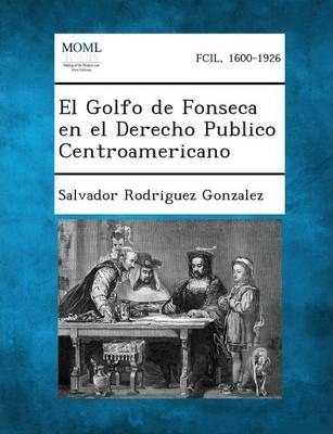 El Golfo De Fonseca En El Derecho Publico Centroamericano...