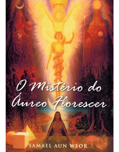 O Mistério do Áureo Florescer, de WEOR, SAMAEL AUN. Editora AGEAC, capa mole em português