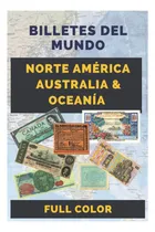 Comprar Libro: Billetes Del Mundo Norte América Australia Y Oceanía: