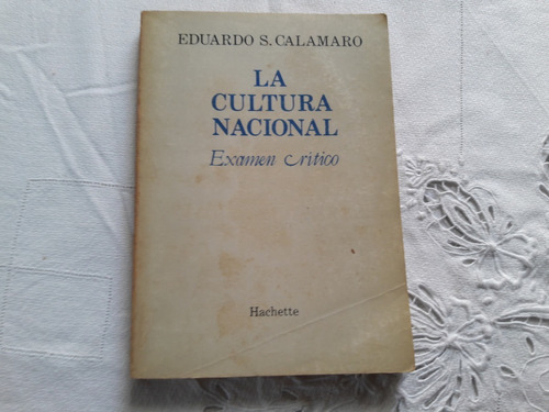 La Cultura Nacional Examen Critico - Eduardo S.calamaro