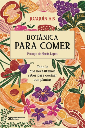 Botánica Para Comer, De Ais, Joaquín. Editorial Siglo Xxi, Tapa Blanda, Edición 1 En Español, 2025