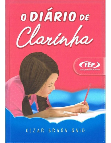 O Díario de Clarinha: Não Aplica, de : Cezar Braga Said. Série Não aplica, vol. Não Aplica. Editora FEP, capa mole, edição não aplica em português, 2021