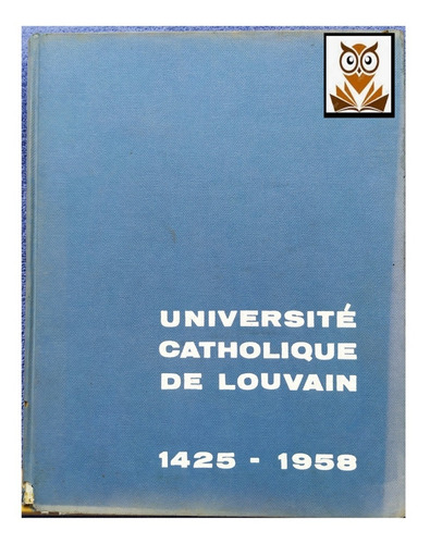 Libroantig.université Catholiqued Louvain 1425-1958 -francés