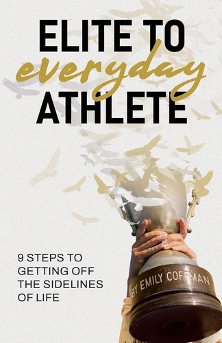 Libro: Elite To Everyday Athlete: 9 Pasos Para Salir De Las
