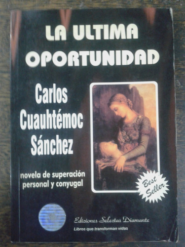 La Ultima Oportunidad * Carlos Cuauhtemoc Sanchez *