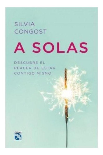 A Solas, De Silvia Gost Provensal. Editorial Diana, Tapa Blanda En Español, 2020