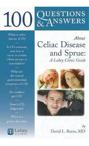 100 Questions & Answers About Celiac Disease And Sprue: A Lahey Clinic Guide, De David L. Burns. Editorial Jones Bartlett Publishers Inc, Tapa Blanda En Inglés