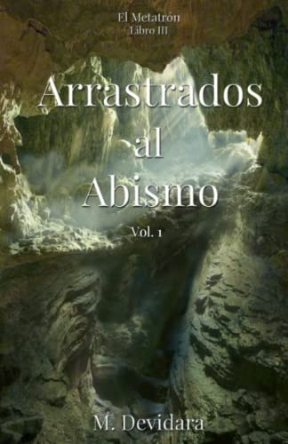 Arrastrados Al Abismo: Serie: El Metatron, Libro Iii