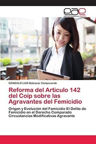 Libro: Reforma Del Articulo 142 Del Coip Sobre Agravante&..