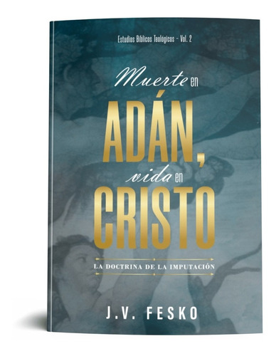 Muerte En Adán, Vida En Cristo - John V. Fesko