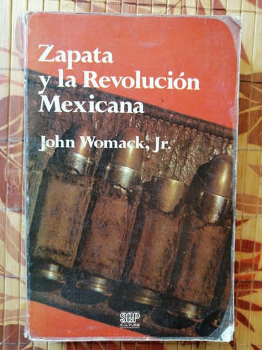 Zapata Y La Revolución Mexicana - John Womack, Jr. 