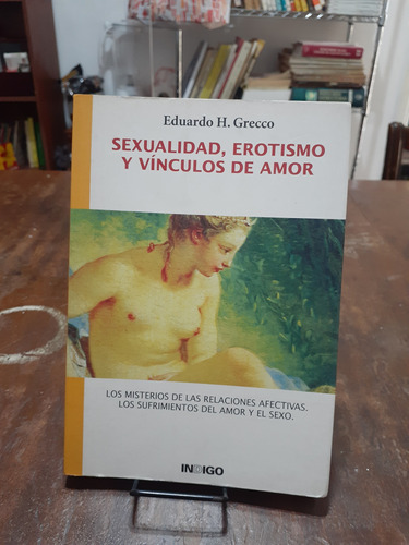 Sexualidad, Esoterismo Y Vínculos De Amor.  Eduardo Grecco. 
