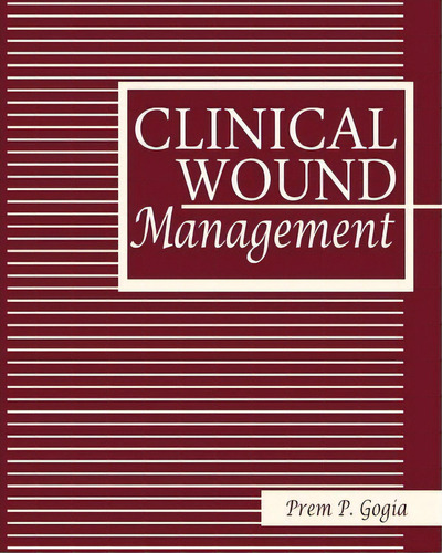 Clinical Wound Management, De Prem P Gogia Md Dpt. Editorial Createspace Independent Publishing Platform, Tapa Blanda En Inglés