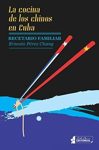 Libro: La Cocina De Los Chinos En Cuba: Recetario Familiar (