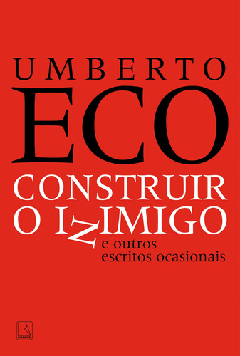 Construir o inimigo e outros escritos ocasionais, de Eco, Umberto. Editora Record Ltda., capa mole em português, 2021