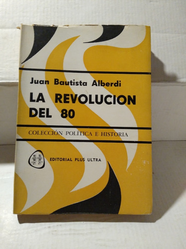 La Revolucion Del 80 - Juan Bautista Alberdi