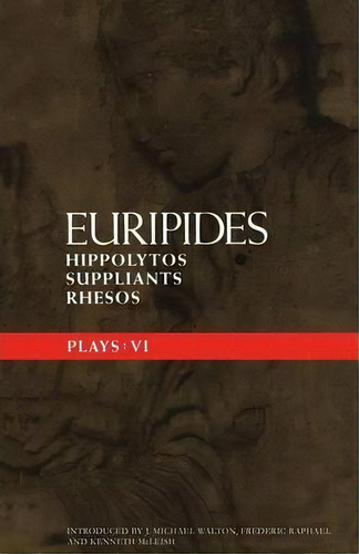 Euripides Plays: Hippolytos , Suppliants And Rhesos V.6, De Eurípides. Editorial Bloomsbury Publishing Plc, Tapa Blanda En Inglés